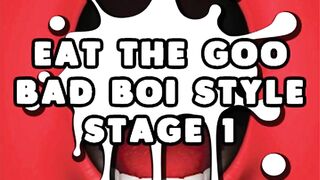 Eat the Semen Bad Boi Style Stage 1 CUM EATING INSTRUCTIONS
