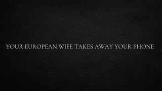 Your European Wife Takes Away Your Phone