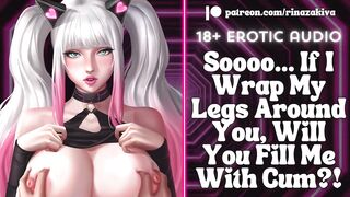 If I Wrap My Legs Around U, Will U Fill Me With Cum?! [Audio ASMR Roleplay] [ERP] [Groaning]